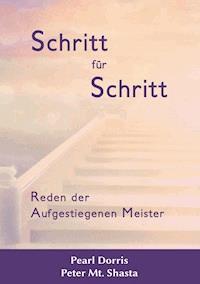 Schritt für Schritt. Reden der Aufgestiegenen Meister - Peter Mt. Shasta - ebook