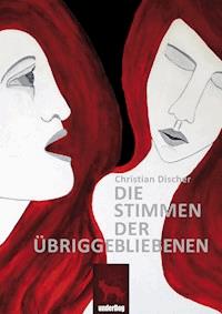 Die Stimmen der Übriggebliebenen - Christian Discher - ebook