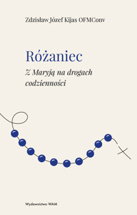Różaniec. Z Maryją na drogach codzienności - Zdzisław J. Kijas - książka