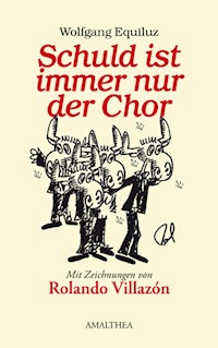 Schuld ist immer nur der Chor - Wolfgang Equiluz - ebook