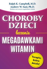 Choroby dzieci. Leczenie megadawkami witamin - Andrew W. Saul Ph. D., Ralph K. Campbell M.D. - książka