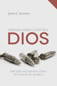 Disparando contra Dios - John C. Lennox - ebook