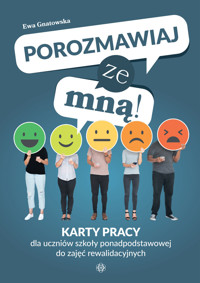 Porozmawiaj ze mną! Karty pracy dla uczniów szkoły ponadpodstawowej do zajęć rewalidacyjnych - Ewa Gnatowska - książka