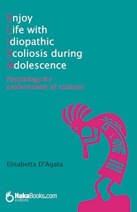 Enjoy Life with idiopathic Scoliosis during Adolescence - Elisabetta D'Agata - ebook
