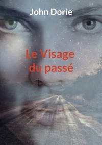 Le Visage du passé - John Dorie - ebook