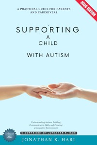 Supporting a Child with Autism: - Jonathan K. Hari - ebook