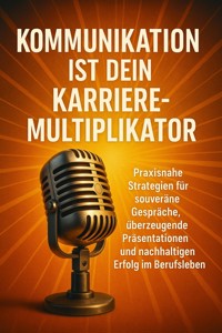 Kommunikation ist dein Karriere-Multiplikator - Sabine Böhm - ebook