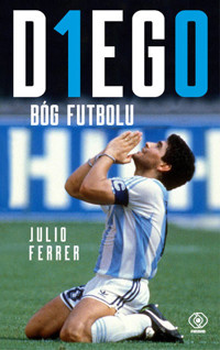 DIEGO. Bóg futbolu - Julio Ferrer - książka