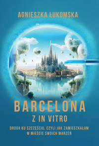 Barcelona z in vitro - Łukomska Agnieszka - ebook