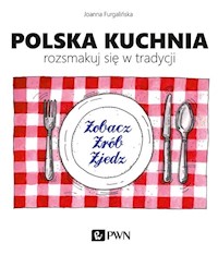 Polska kuchnia Rozsmakuj się w tradycji - Furgalińska Joanna - książka