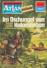 Atlan 258: Im Dschungel von Kalamdayon - Peter Terrid - ebook