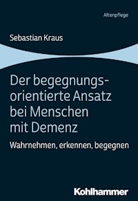 Der begegnungsorientierte Ansatz bei Menschen mit Demenz - Kraus Sebastian - ebook