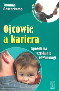 Ojcowie a kariera. Sposób na uzyskanie równowagi. - Thomas Gesterkamp - ebook