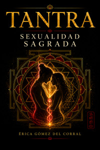Tantra. Sexualidad sagrada - Erica Gómez del Corral - ebook