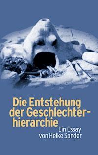 Die Entstehung der Geschlechterhierarchie - Helke Sander - ebook