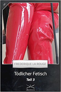 Tödlicher Fetisch Teil 3 - Frederique La Rouge - ebook