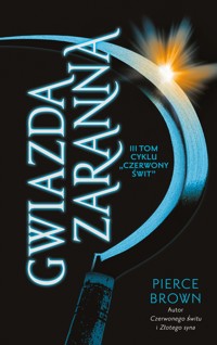 Gwiazda zaranna. Cykl Czerwony świt. Tom 3 - Pierce Brown - książka