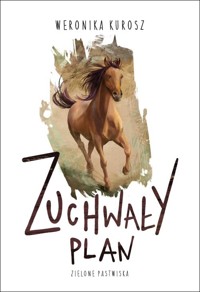 Zuchwały plan. Zielone pastwiska. Tom 1 - Weronika Kurosz - książka