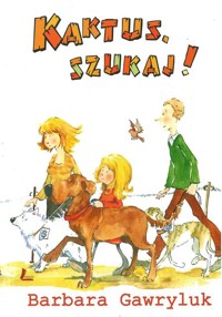 Kaktus, szukaj! - Barbara Gawryluk - ebook