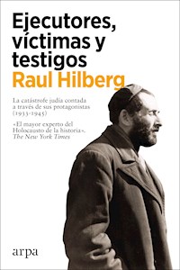 Ejecutores, víctimas y testigos - Raul Hilberg - ebook