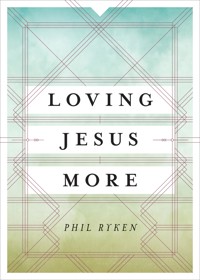 Loving Jesus More - Philip Graham Ryken - ebook