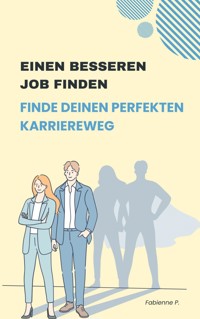 Einen besseren Job finden - Fabienne P. - ebook