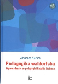 Pedagogika waldorfska - Johannes Kiersch - książka