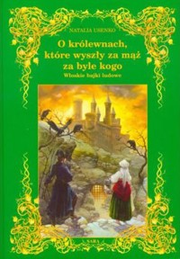 O królewnach, które wyszły za mąż za byle kogo. Włoskie bajki ludowe - Usenko Natalia - ebook