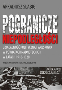 Pogranicze niepodległości. - Słabig Arkadiusz - książka
