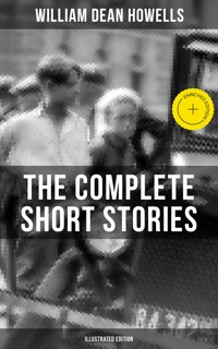 The Complete Short Stories of W.D. Howells (Illustrated Edition) - William Dean Howells - ebook