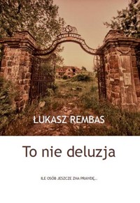 To nie deluzja - Rembas Łukasz - książka