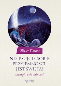 Nie psujcie sobie przyjemności, jest święta! - Olivier Florant - książka