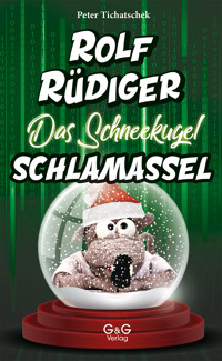Rolf Rüdiger - Das Schneekugel-Schlamassel - Peter Tichatschek - ebook