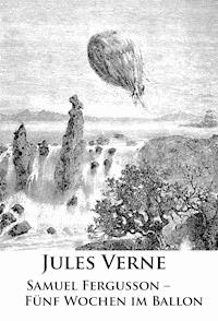 Samuel Fergusson – Fünf Wochen im Ballon - Jules Verne - ebook