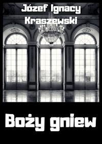 Boży gniew - Józef Ignacy Kraszewski - ebook