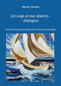 Un viaje al mar abierto - dialogico - Werner Schütze - ebook