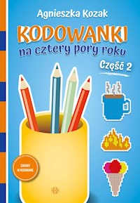 Kodowanki na cztery pory roku Część 2 - Agnieszka Kozak - książka