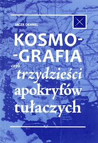Kosmografia, czyli trzydzieści apokryfów tułaczych - Jacek Dehnel - książka