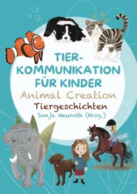 Tierkommunikation für Kinder: Animal Creation Tiergeschichten - Sonja Neuroth - ebook