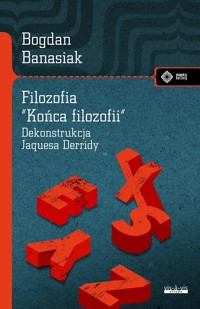 Filozofia `końca filozofii` - Bogdan Banasiak - książka
