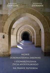 Męskie zgromadzenia zakonne i stowarzyszenia życia apostolskiego na prawie papieskim - Daniluk Mirosław, Ziemann Eugeniusz - książka