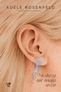 Meduzy nie mają uszu - Rosenfeld Adèle - ebook + książka