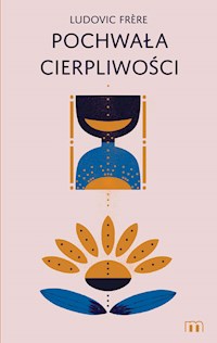 Pochwała cierpliwości - Frere Ludovic - ebook + książka