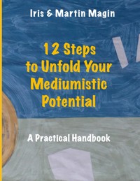 12 Steps to Unfold Your Mediumistic Potential - Iris Magin - ebook