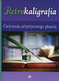 Retrokaligrafia Ćwiczenia artystycznego pisania - Szalewska Katarzyna - książka