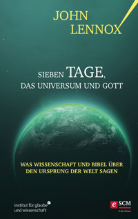 Sieben Tage, das Universum und Gott - John Lennox - ebook