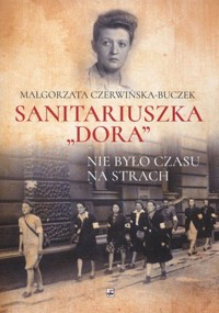 Sanitariuszka `Dora`. Nie było czasu na strach - Małgorzata Czerwińska-Buczek - książka