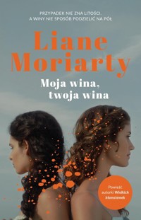 Moja wina, twoja wina - Liane Moriarty - książka