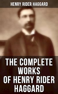 The Complete Works of Henry Rider Haggard - Henry Rider Haggard - ebook