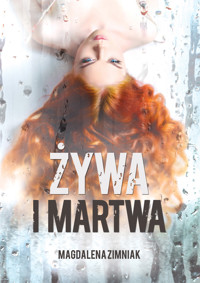 Żywa i martwa - Magdalena Zimniak - ebook + audiobook + książka